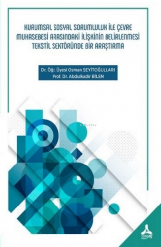 Kurumsal Sosyal Sorumluluk ile Çevre Muhasebesi Arasındaki İlişkinin Belirlenmesi Tekstil Sektöründe Bir Araştırma
