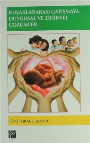 Kuşaklararası Çatışmaya Duygusal ve Zihinsel Çözümler Ümit Grace Samur