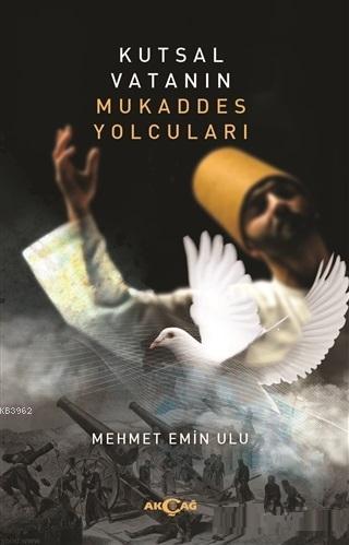 Kutsal Vatanın Mukaddes Yolcuları Mehmet Emin Ulu