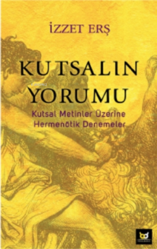 Kutsalın Yorumu;Kutsal Metinler Üzerine Hermenötik Denemeler