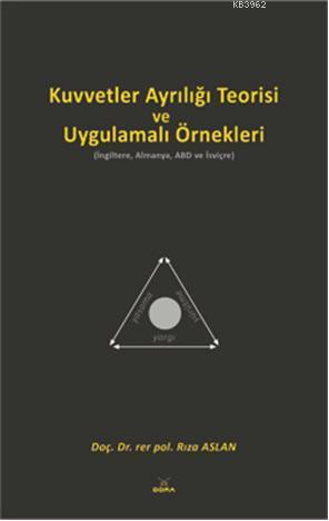 Kuvvetler Ayrılığı Teorisi ve Uygulamalı Örnekleri; (İngiltere, Almanya, ABD ve İsviçre)