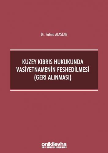 Kuzey Kıbrıs Hukukunda Vasiyetnamenin Feshedilmesi (Geri Alınması)