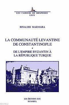 La Communauté Levantine De Constantinople Rinaldo Marmara