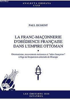 La Franc-Maçonnerie D'obédience Française Dans L'empire Ottoman