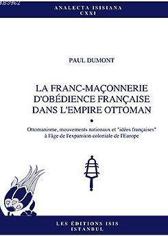 La Franc-Maçonnerie D'obédience Française Dans L'empire Ottoman Paul D