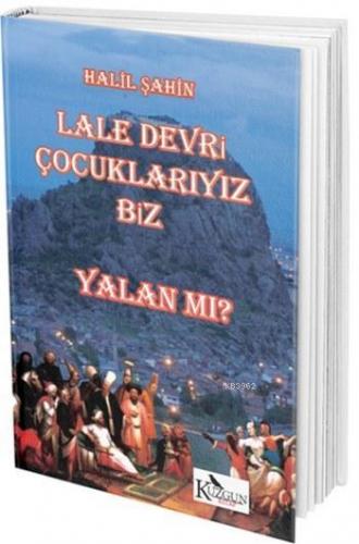 Lale Devri Çocuklarıyız Biz Yalan mı?