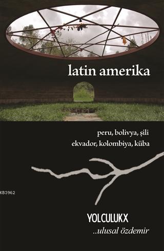 Latin Amerika - Yolculuk X; Peru, Bolivya, Şili, Ekvador, Kolombiya, Küba