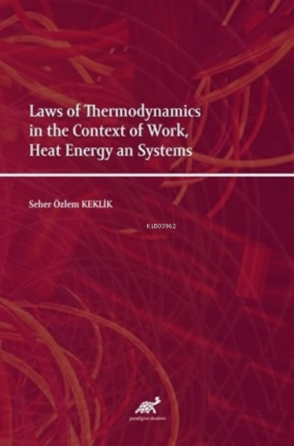 Laws of Thermodynamics in the Context of Work, Heat Energy an Systems