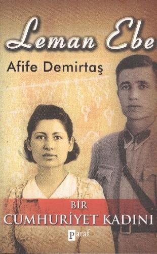 Leman Ebe Bir Cumhuriyet Kadını Afife Demirtaş
