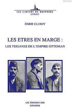 Les Etres En Marge : Les Tsiganes De L'empire Ottoman Ömer Ulusoy