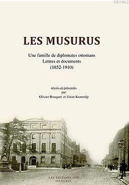 Les Musurus Une Famılle De Dıplomates Ottomans Lettres Et Documents (1852-1910)