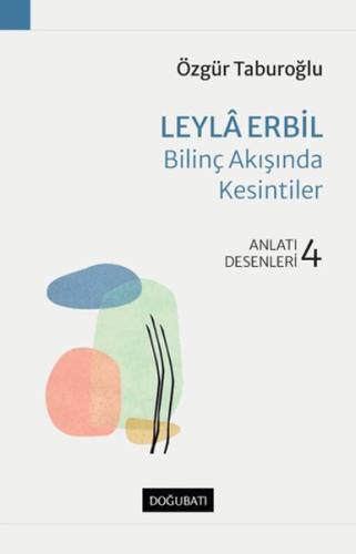 Leyla Erbil - Bilinç Akışında Kesintiler - Anlatı Desenleri - 4 Özgür 
