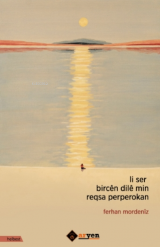 Li Ser Bircên Dilê Min Reqsa Perperokan Ferhan Mordeniz
