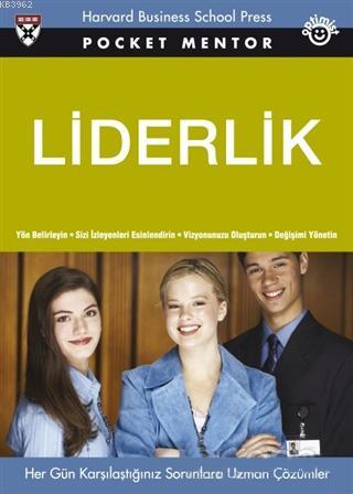 Liderlik; Yön Belirleyin - Sizi İzleyenleri Esinlendirin - Vizyonunuzu Oluşturun - Değişimi Yönetin