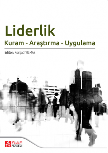 Liderlik;Kuram - Araştırma - Uygulama