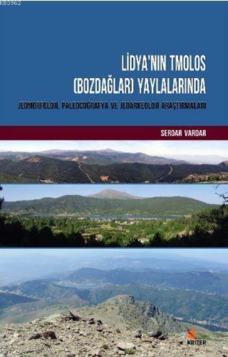 Lidya'nın Tmolos (Bozdağlar) Yaylalarında Jeomorfoloji, Paleocoğrafya ve Jeoarkeoloji Araştırmaları