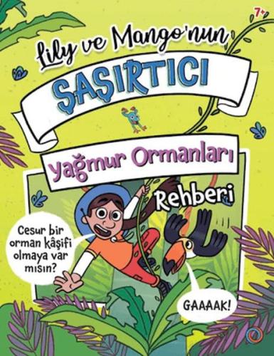 Lily ve Mango’nun Şaşırtıcı Yağmur Ormanları Rehberi Tracey Turner