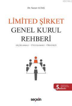 Limited Şirket Genel Kurul Rehberi; (Açıklamalı, Uygulamalı, Örnekli)