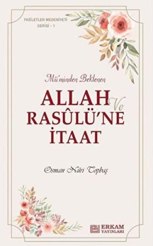 llah ve Rasulü’ne İtaat Osman Nuri Topbaş