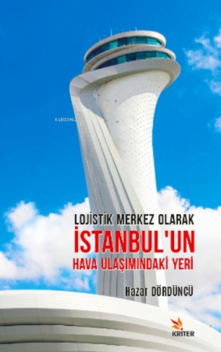 Lojistik Merkez Olarak İstanbul'un Hava Ulaşımındaki Yeri Hazar Dördün