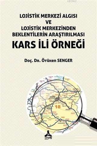 Lojistik Merkezi Algısı ve Lojistik Merkezinden Beklentilerin Araştırılması - Kars İli Örneği