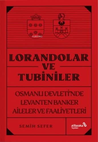 Lorandolar Ve Tubiniler;Osmanlı Devleti’nde Levanten Banker Aileler Ve Faaliyetleri