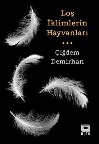 Loş İklimlerin Hayvanları Çiğdem Demirhan