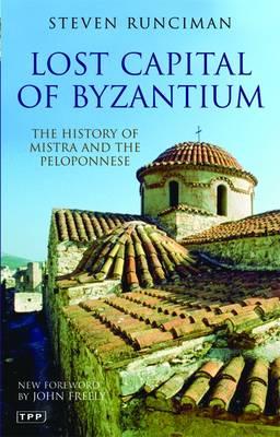 Lost Capital of Byzantium Steven Runciman