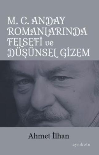 M. C. Anday Romanlarında Felsefi ve Düşünsel Gizem Ahmet İlhan