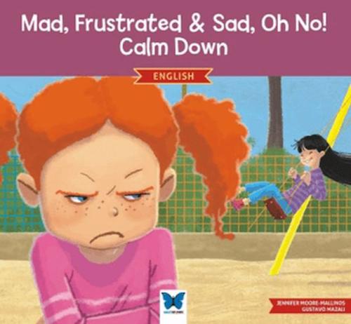 Mad, Frustrated, Sad, Oh No! Calm Down (İngilizce) Jennifer Moore-Mall