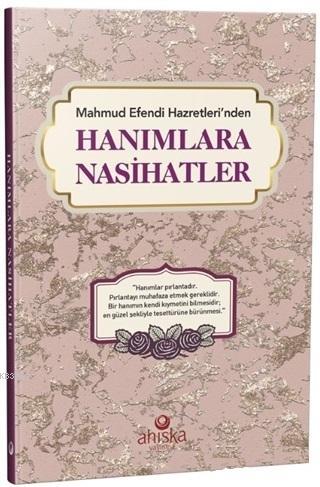 Mahmud Efendi Hazretlerinden Hanımlara Nasihatler