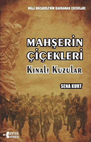 Mahşerin Çiçekleri Kınalı Kuzular Milli Mücadele'nin Kahraman Çocukları