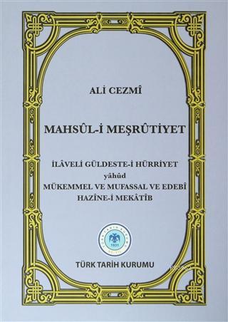 Mahsul-i Meşrutiyet İLAVELİ GÜLDESTE-İ HÜRRİYET yahud MÜKMMEL VE MUFASSAL VE EDEBİ HAZİNE-İ MEKATİB