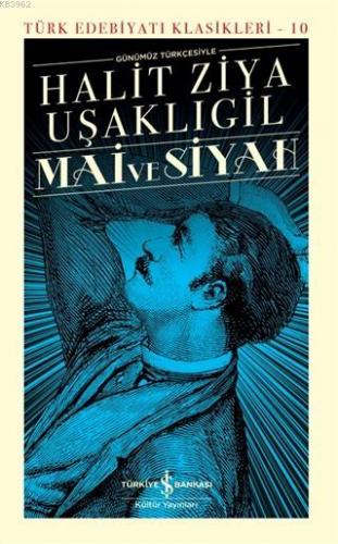 Mai ve Siyah Günümüz Türkçesiyle (Şömizli); Türk Edebiyatı Klasikleri - 10