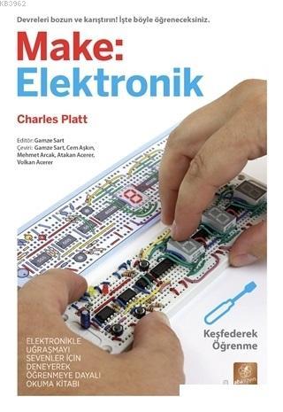Make: Elektronik Keşfederek Öğrenme Charles Platt
