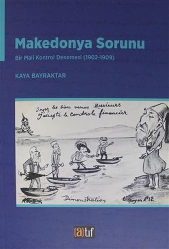 Makedonya Sorunu - Bir Mali Kontrol Denemesi 1902-1909 Kaya Bayraktar