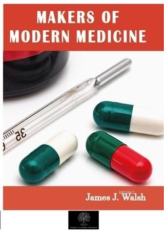 Makers of Modern Medicine James J. Walsh