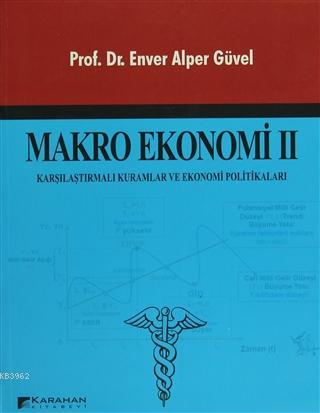 Makro Ekonomi 2 Karşılaştırmalı Kuramlar ve Ekonomi Politikaları Enver