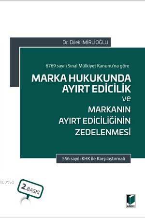 Marka Hukukunda Ayırt Edicilik ve Markanın Ayırt Ediciliğinin Zedelenmesi 6769 sayılı Sınai Mülkiyet Kanunu'na göre
