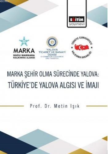 Marka Şehir Olma Sürecinde Yalova; Türkiye'de Yalova Algısı ve İmajı