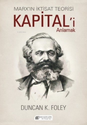Marx'ın İktisat Teorisi - Kapital'i Anlamak Duncan K. Foley