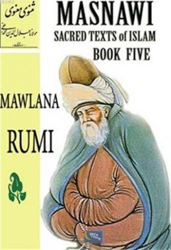Masnawi Sacred Texts of Islam - Book Five Mevlana Celaleddin-i Rumi