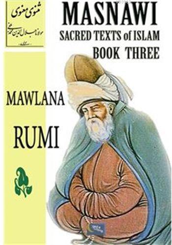 Masnawi Sacred Texts Of Islam - Book Three Mevlana Celaleddin-i Rumi