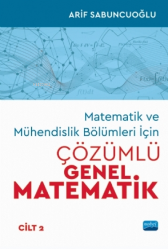 Matematik Ve Mühendislik Bölümleri İçin Çözümlü Genel Matematik - Cilt 2