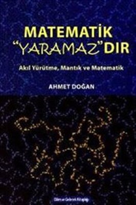 Matematik Yaramazdır-Akıl Yürütme, Mantık ve Matematik- Ahmet Doğan