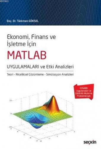 MATLAB Uygulamaları ve Etki Analizleri; Ekonomi, Finans ve İşletme için