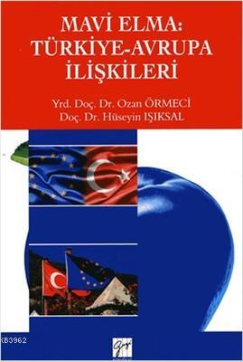 Mavi Elma: Türkiye-Avrupa İlişkileri Ozan Örmeci Hüseyin Işıksal