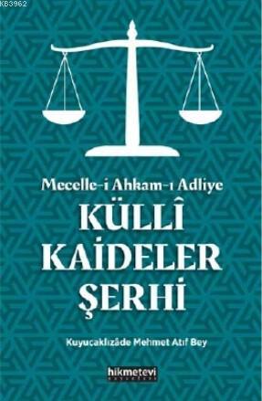 Mecelle-i Ahkam-ı Adliye Küllî Kaideler Şerhi Atıf Mehmed Efendi
