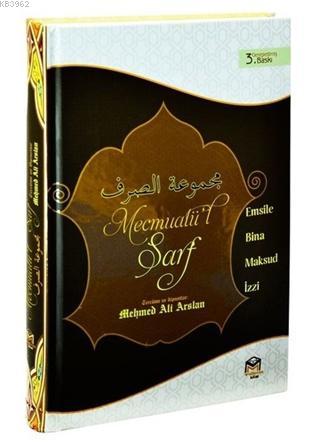 Mecmuatüs Sarf Tercümesi ve Dipnotlar: Emsile Bina Maksud İzzi Mehmet 
