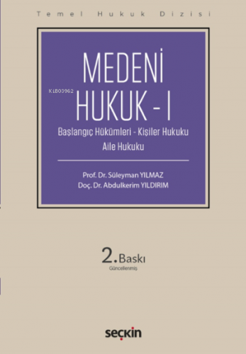 Medeni Hukuk – I;(Başlangıç Hükümleri – Kişiler Hukuku – Aile Hukuku)